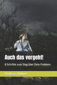 Auch das vergeht!