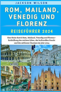 Rom, Mailand, Venedig und Florenz Reiseführer 2024