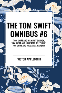 Tom Swift Omnibus #6
