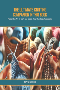 Ultimate Knitting Companion in this book