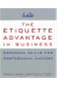 The Etiquette Advantage In Business:Personal Skills For Professional Success