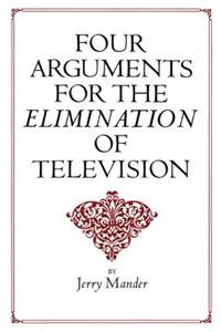 Four Arguments for the Elimination of Television