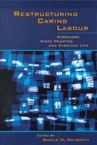 Restructuring Caring Labour: Discourse, State Practice and Everyday Life