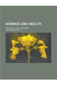 Science and Health; With Key to the Scriptures