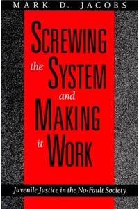 Screwing the System and Making it Work