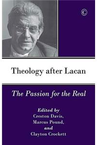 Theology After Lacan: The Passion for the Real: The Passion for the Real