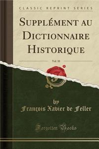 Supplément Au Dictionnaire Historique, Vol. 10 (Classic Reprint)
