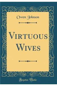 Virtuous Wives (Classic Reprint)