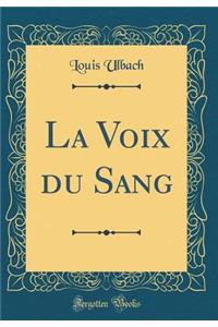 La Voix Du Sang (Classic Reprint)