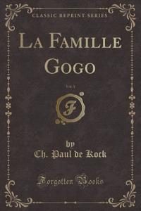 La Famille Gogo, Vol. 1 (Classic Reprint)