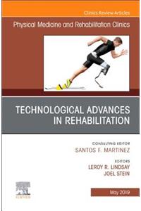 Technological Advances in Rehabilitation, An Issue of Physical Medicine and Rehabilitation Clinics of North America