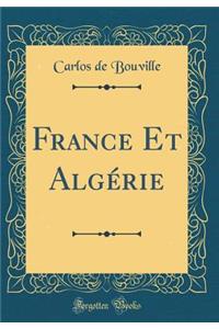 France Et Algï¿½rie (Classic Reprint)