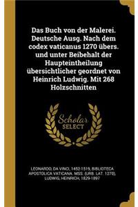 Das Buch von der Malerei. Deutsche Ausg. Nach dem codex vaticanus 1270 übers. und unter Beibehalt der Haupteintheilung übersichtlicher geordnet von Heinrich Ludwig. Mit 268 Holzschnitten