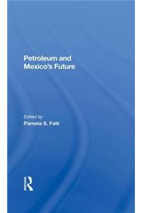 Petroleum And Mexico's Future