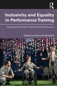 Inclusivity and Equality in Performance Training: Teaching and Learning for Neuro and Physical Diversity