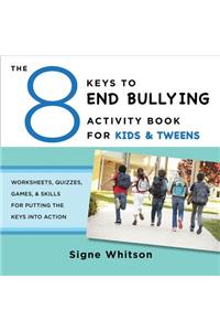 The 8 Keys to End Bullying Activity Book for Kids & Tweens