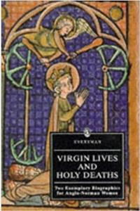 Virgin Lives and Holy Deaths: Two Exemplary Biographies for Anglo-Norman Women (Everymans Library (Paper))