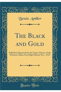 The Black and Gold: Published Quarterly by the Upper Classes of the Winston-Salem City High School; Nov., 1915 (Classic Reprint)