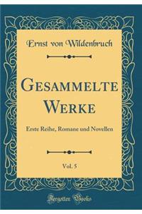 Gesammelte Werke, Vol. 5: Erste Reihe, Romane und Novellen (Classic Reprint)