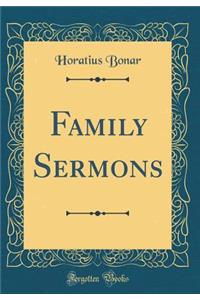 Family Sermons (Classic Reprint)