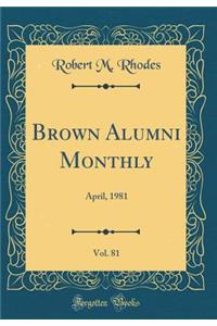 Brown Alumni Monthly, Vol. 81: April, 1981 (Classic Reprint)