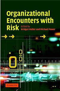 Organizational Encounters with Risk