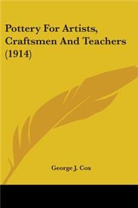 Pottery For Artists, Craftsmen And Teachers (1914)
