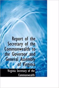 Report of the Secretary of the Commonwealth to the Governor and General Assembly of Virginia