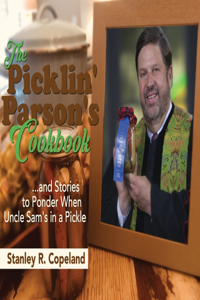 Picklin' Parson's Cookbook...and Stories to Ponder When Uncle Sam's in a Pickle