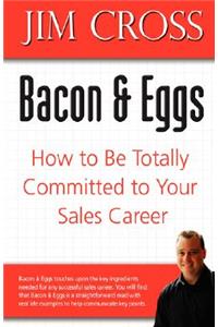 Bacon & Eggs: How to Be Totally Committed to Your Sales Career