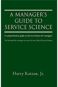 Manager's Guide to Service Science