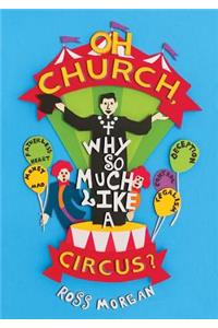 Oh Church Why So Much Like a Circus?