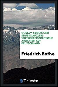 Gustav Adolfs Und Seines Kanzlers Wirtschaftspolitische Absichten Auf Deutschland