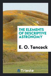 THE ELEMENTS OF DESCRIPTIVE ASTRONOMY