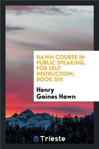 Hawn Course in Public Speaking, for Self Instruction