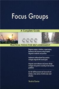 Focus Groups A Complete Guide