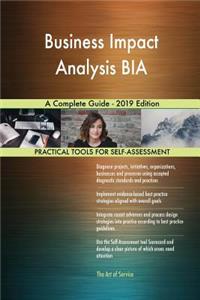Business Impact Analysis BIA A Complete Guide - 2019 Edition