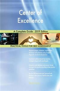 Center of Excellence A Complete Guide - 2019 Edition