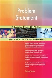 Problem Statement A Complete Guide - 2019 Edition