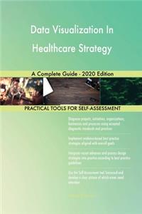 Data Visualization In Healthcare Strategy A Complete Guide - 2020 Edition