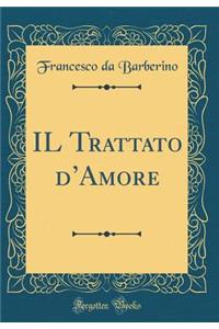 Il Trattato d'Amore (Classic Reprint)