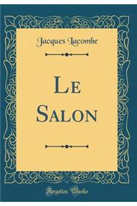 Le Salon (Classic Reprint)