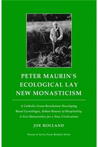 Peter Maurin's Ecological Lay New Monasticism