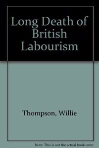 Long Death of British Labourism