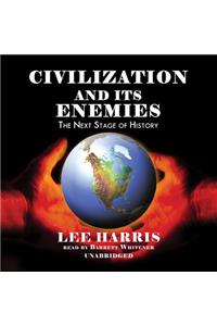 Civilization and Its Enemies Lib/E