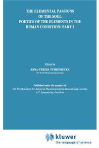 The Elemental Passions of the Soul Poetics of the Elements in the Human Condition: Part 3