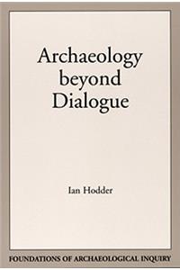 Archaeology Beyond Dialogue