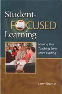 Student-Focused Learning: Making Your Teaching Style More Exciting