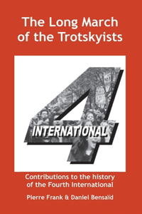 Long March of the Trotskyists Contributions to the history of the Fourth International