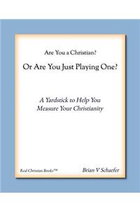 Are You a Christian or Are You Just Playing One?